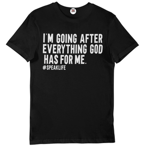Everything God Has For Me Adult Tee