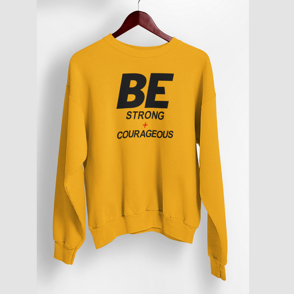 Be Strong and Courageous Bold Print Sweatshirt