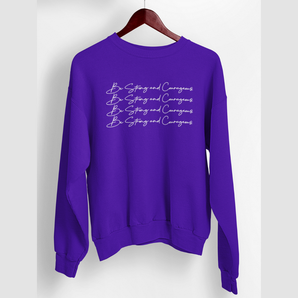 Be Strong and Courageous Script Sweatshirt
