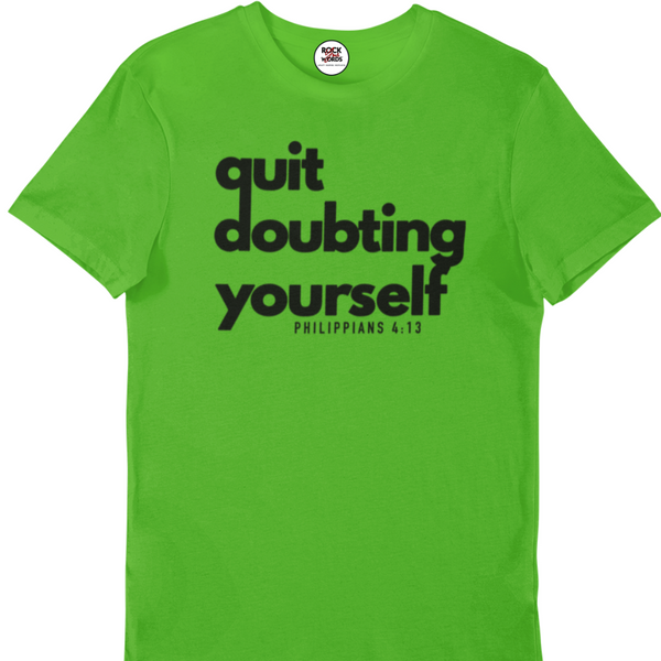 Quit Doubting Yourself Adult Tee