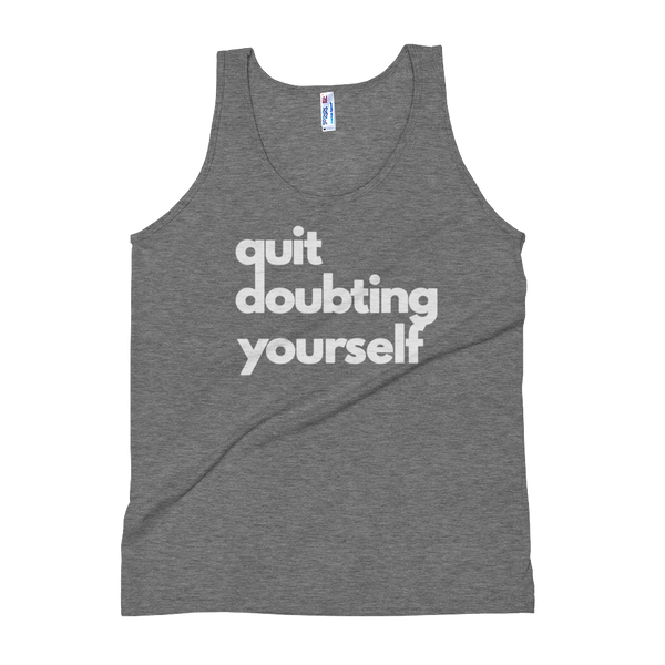Gray Tank Top that reads, "Quit Doubting Yourself."